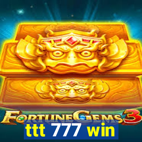 ttt 777 win